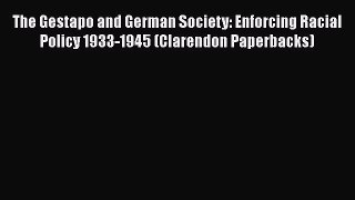 [Read book] The Gestapo and German Society: Enforcing Racial Policy 1933-1945 (Clarendon Paperbacks)