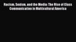 [Read book] Racism Sexism and the Media: The Rise of Class Communication in Multicultural America