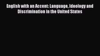 [Read book] English with an Accent: Language Ideology and Discrimination in the United States