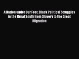 [Read book] A Nation under Our Feet: Black Political Struggles in the Rural South from Slavery