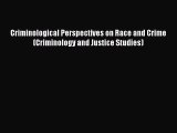[Read book] Criminological Perspectives on Race and Crime (Criminology and Justice Studies)