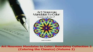 PDF  Art Nouveau Mandalas to Color Beardsley Collection 2 Coloring the Classics Volume 2 Ebook