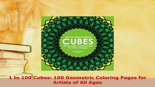 Download  1 to 100 Cubes 100 Geometric Coloring Pages for Artists of All Ages Read Online