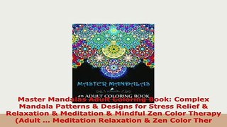 Download  Master Mandalas Adult Coloring Book Complex Mandala Patterns  Designs for Stress Relief Read Online