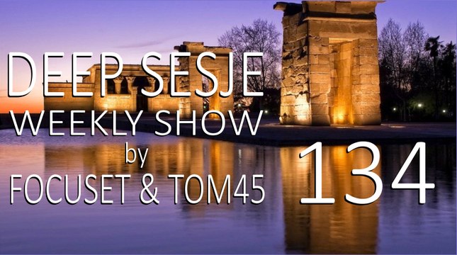 Deep Sesje Weekly Show 134 Mixed By TOM45