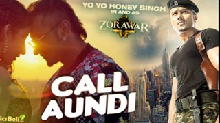 Call Aundi Video Song Lyrics ZORAWAR  Yo Yo Honey Singh
