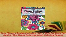 PDF  Easy Flowers Designs in Large Print  Coloring Book For Adults The Stress Relieving Adult Read Online