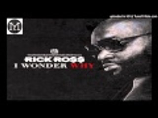 Rick Ross  -  I Wonder Why