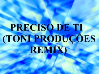 Preciso de Ti (Toni Produções Remix)- Ministério de Louvor Diante do Trono