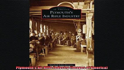 READ book  Plymouths Air Rifle Industry Images of America Full EBook