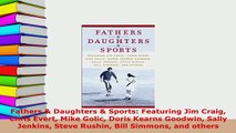 PDF  Fathers  Daughters  Sports Featuring Jim Craig Chris Evert Mike Golic Doris Kearns Download Online