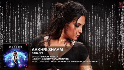 Aakhri Shaam Full Song _ CABARET _ Richa Chadda Gulshan Devaiah, S. Sreesanth _ Bhoomi Trivedi