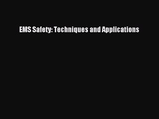 Download EMS Safety: Techniques and Applications Free Books