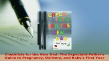 PDF  Checklists for the New Dad The Expectant Fathers Guide to Pregnancy Delivery and Babys Download Online