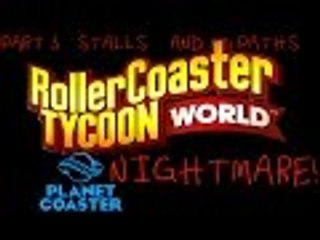 RollerCoaster Tycoon World Part 3 Stalls and Paths - IS THIS PLANET COASTER NiGhTmArE!