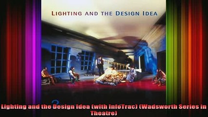 Downlaod Full PDF Free  Lighting and the Design Idea with InfoTrac Wadsworth Series in Theatre Full EBook