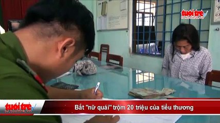 Bắt “nữ quái” trộm 20 triệu của tiểu thương