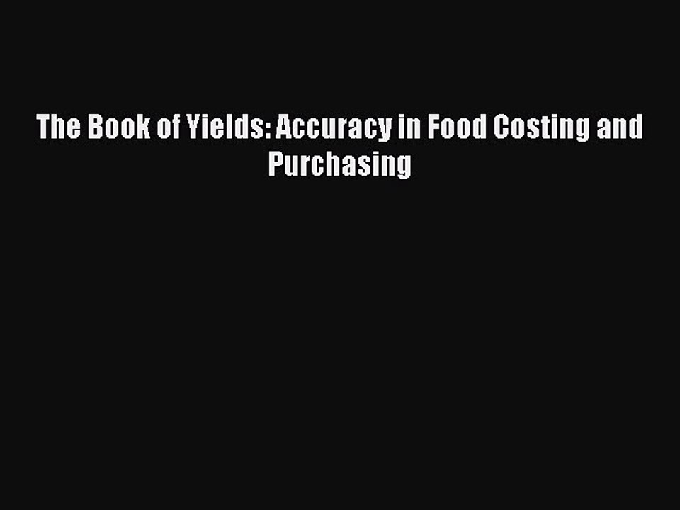 [PDF] The Book of Yields: Accuracy in Food Costing and Purchasing [Download] Online