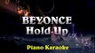 Beyonce - Hold Up ¦ Higher Key Piano Karaoke Instrumental Lyrics Cover Sing Along