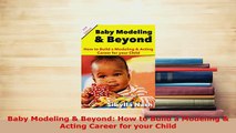 PDF  Baby Modeling  Beyond How to Build a Modeling  Acting Career for your Child Read Online