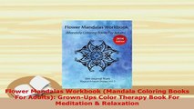 PDF  Flower Mandalas Workbook Mandala Coloring Books For Adults GrownUps Color Therapy Book Download Online