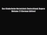 PDF Das Kinderheim-Verzeichnis Deutschland: Bayern (Volume 2) (German Edition)  Read Online