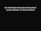PDF Das Kinderheim-Verzeichnis Deutschland: Sachsen (Volume 13) (German Edition)  Read Online