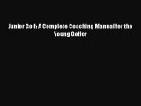 Read Junior Golf: A Complete Coaching Manual for the Young Golfer PDF Online