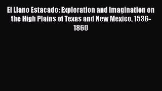 [Read book] El Llano Estacado: Exploration and Imagination on the High Plains of Texas and