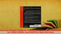 Download  Service Design Patterns Fundamental Design Solutions for SOAPWSDL and RESTful Web  Read Online