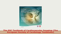 PDF  The ESC Textbook of Cardiovascular Imaging The European Society of Cardiology Textbooks Read Full Ebook