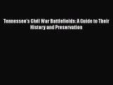 Read Tennessee's Civil War Battlefields: A Guide to Their History and Preservation Ebook Free