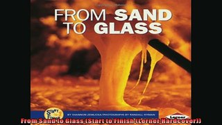 READ book  From Sand to Glass Start to Finish Lerner Hardcover READ ONLINE