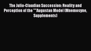 [Read book] The Julio-Claudian Succession: Reality and Perception of the Augustan Model (Mnemosyne