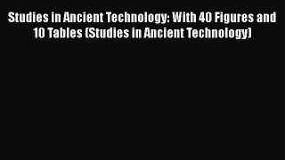 [Read book] Studies in Ancient Technology: With 40 Figures and 10 Tables (Studies in Ancient
