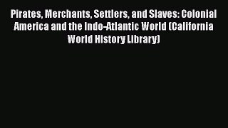 [Read book] Pirates Merchants Settlers and Slaves: Colonial America and the Indo-Atlantic World