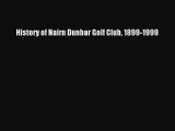 Read History of Nairn Dunbar Golf Club 1899-1999 PDF Free