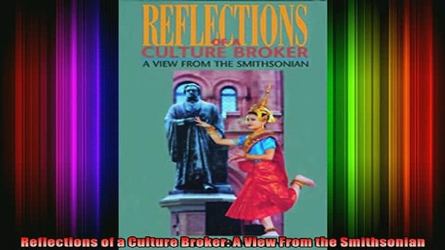 DOWNLOAD FULL EBOOK Reflections of a Culture Broker A View From the Smithsonian Full EBook