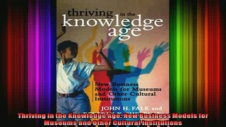 READ Ebooks FREE  Thriving in the Knowledge Age New Business Models for Museums and Other Cultural Full Free