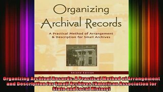 READ book  Organizing Archival Records A Practical Method of Arrangement and Description for Small Full Free