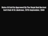 Read Rules Of Golf As Approved By The Royal And Ancient Golf Club Of St .Andrews 20Th September