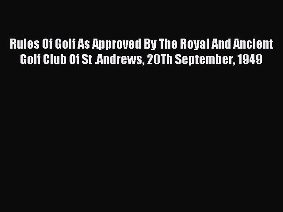 Read Rules Of Golf As Approved By The Royal And Ancient Golf Club Of St .Andrews 20Th September
