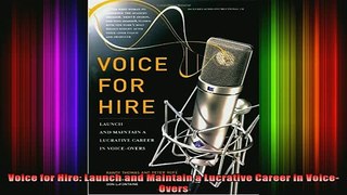 FREE EBOOK ONLINE  Voice for Hire Launch and Maintain a Lucrative Career in VoiceOvers Free Online