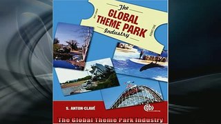 FREE EBOOK ONLINE  The Global Theme Park Industry Full Free