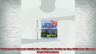 READ book  Universal Orlando 2014 The Ultimate Guide to the Ultimate Theme Park Adventure Free Online