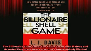 FREE EBOOK ONLINE  The Billionaire Shell Game How Cable Baron  John Malone and Assorted Corporate Titans Online Free