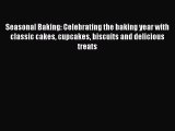 [PDF] Seasonal Baking: Celebrating the baking year with classic cakes cupcakes biscuits and