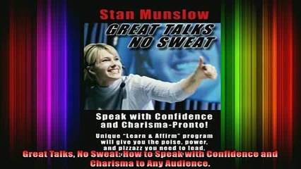 READ FREE Ebooks  Great Talks No Sweat How to Speak with Confidence and Charisma to Any Audience Full EBook
