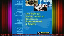 READ Ebooks FREE  The WetFeet Insider Guide to Careers in Entertainment and Sports Full EBook