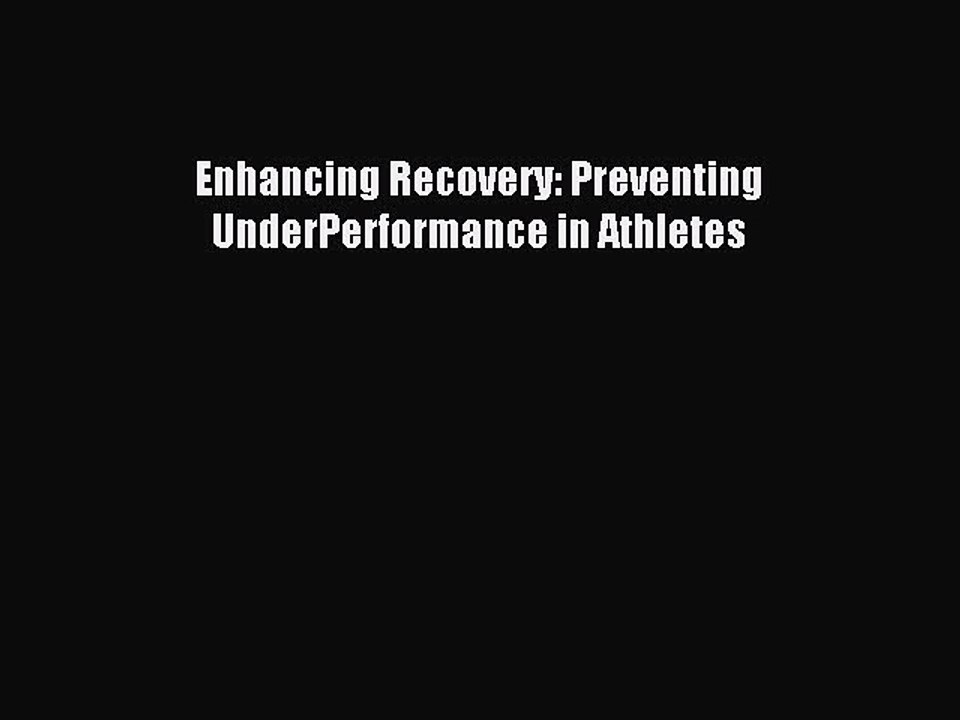 Read Enhancing Recovery: Preventing UnderPerformance in Athletes Ebook Free